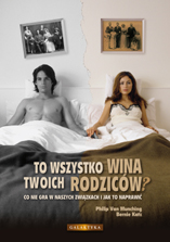 To wszystko wina twoich rodzic�w?