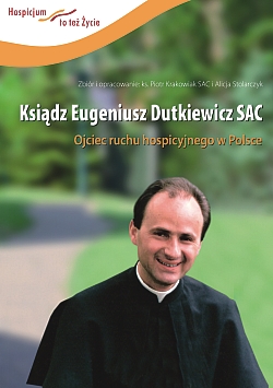 KSI�DZ EUGENIUSZ DUTKIEWICZ SAC. OJCIEC RUCHU HOSPICYJNEGO W POLSCE