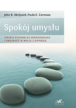 Spok�j umys�u. Terapia poznawczo-behawioralna i uwa�no�� w walce z depresj�.