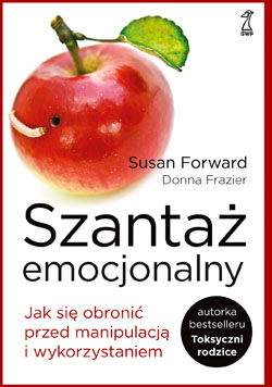 Szanta� emocjonalny. Jak si� broni� przed manipulacj� i wykorzystaniem