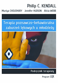 TERAPIA POZNAWCZO-BEHAWIORALNA ZABURZE� L�KOWYCH U M�ODZIE�Y Podr�cznik terapeuty. Program 