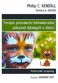TERAPIA POZNAWCZO-BEHAWIORALNA ZABURZE� L�KOWYCH U DZIECI Podr�cznik terapeuty. Program 